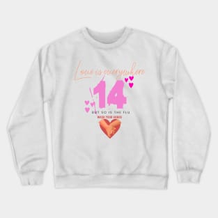 Love is everywhere but so is the flu valentines day nurse, wash your hands Crewneck Sweatshirt